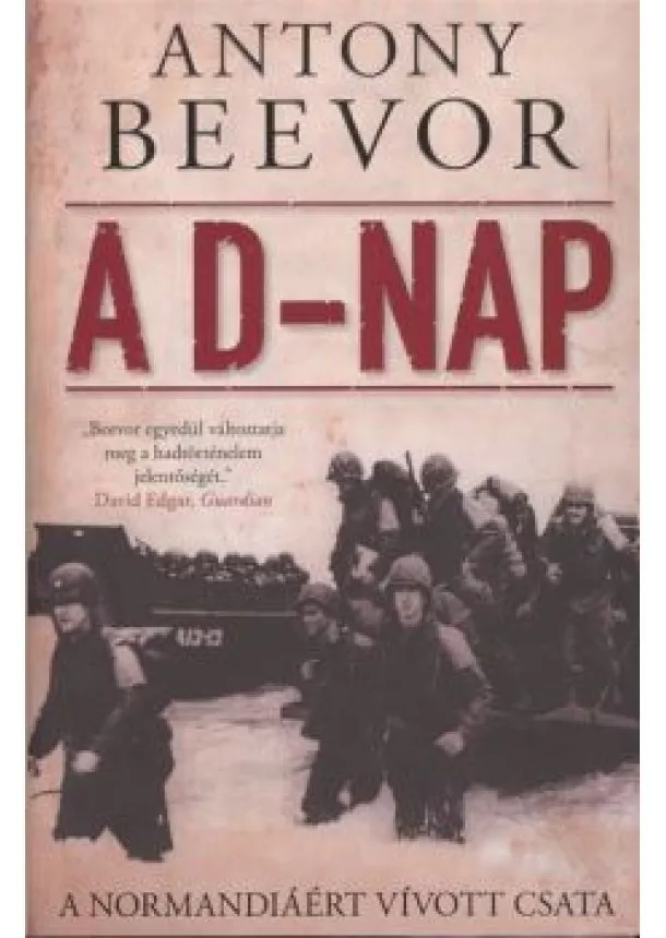 Antony Beevor - A D-nap /A Normandiáért vívott csata