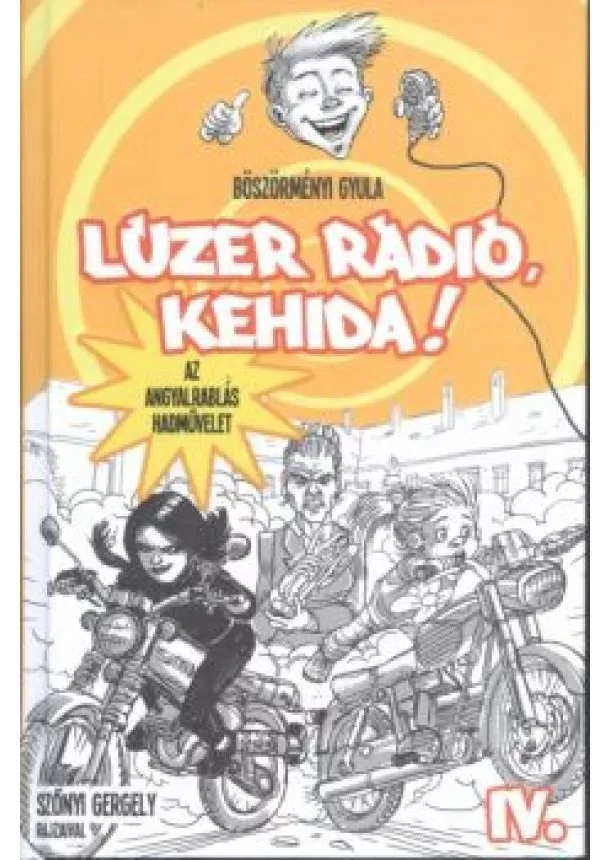 Böszörményi Gyula - Lúzer Rádió, Kehida! IV. - Az angyalrablás hadművelet