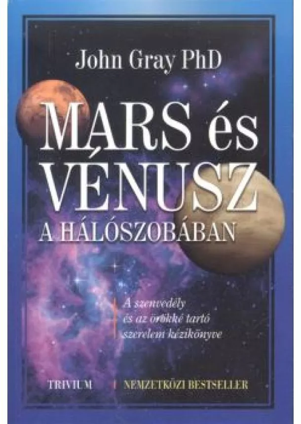 John Gray, Phd. - Mars és Vénusz a hálószobában /A szenvedély és az örökké tartó szerelem kézikönyve