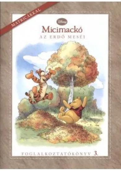 MICIMACKÓ - AZ ERDŐ MESÉI /FOGLALKOZTATÓKÖNYV 3.