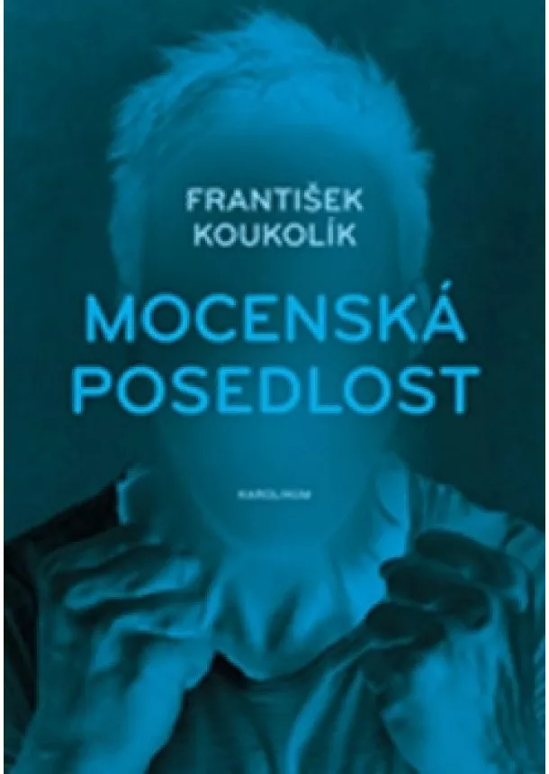 František Koukolík - Mocenská posedlost