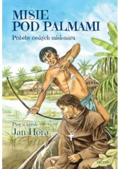 Misie pod palmami - Příběhy českých misi
