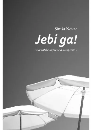 Jebi ga! - Chorvátske impresie a kompresie 2