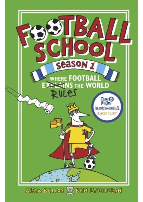 Alex Bellos, Ben Lyttleton - Football School Season 1: Where Football Explains the World