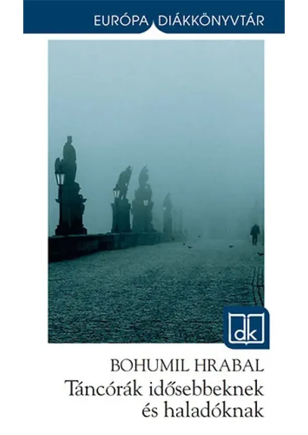 Bohumil Hrabal - Táncórák idősebbeknek és haladóknak