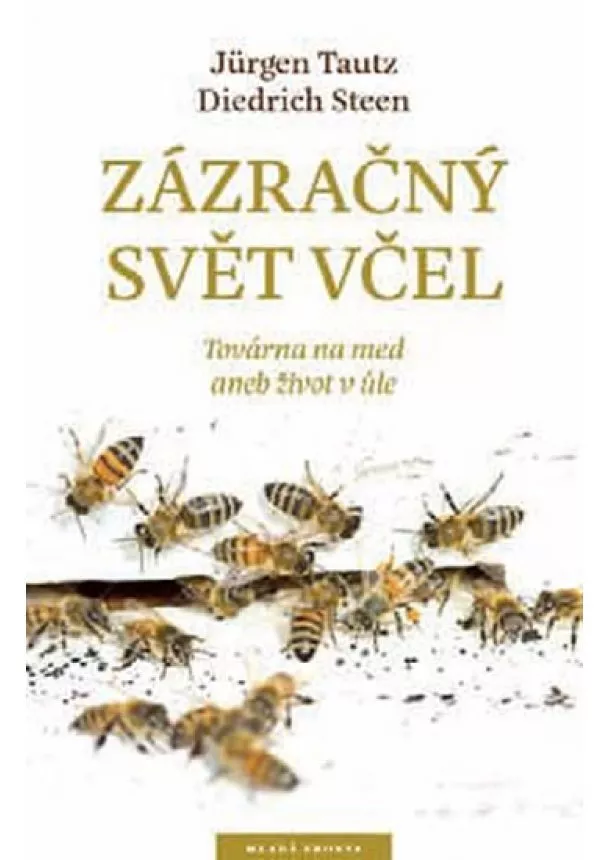 Jürgen Tautz, Dietrich Steen - Zázračný svět včel - Továrna na med aneb život v úle