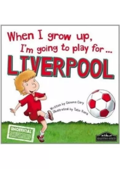 When I Grow Up, I´m Going To Play For Liverpool 
