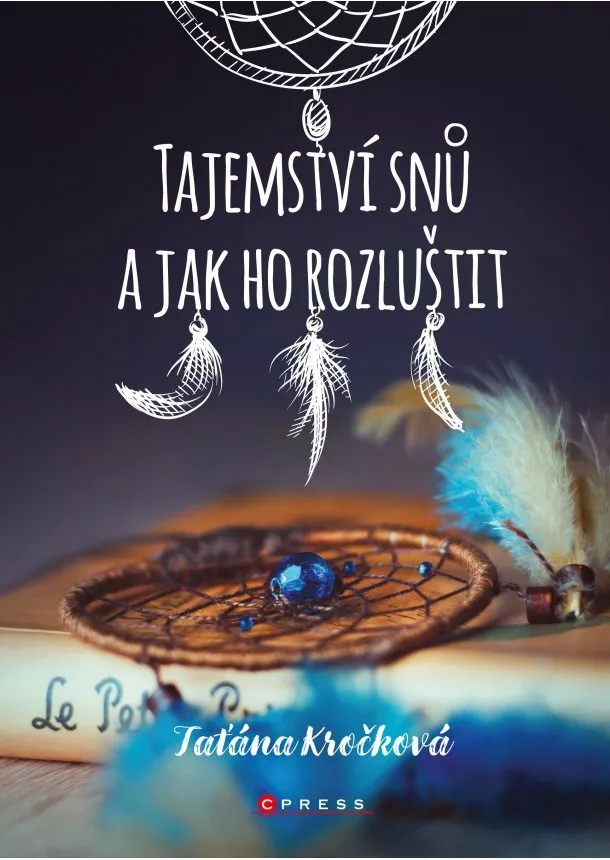 Taťána Kročková - Tajemství snů a jak ho rozluštit