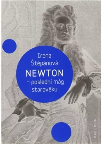 Newton, poslední mág starověku