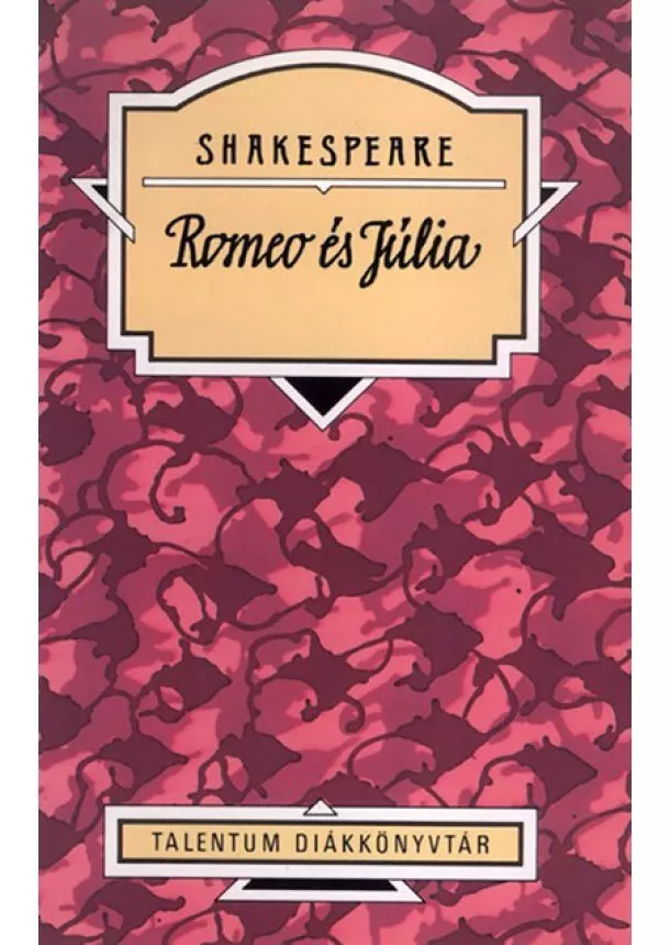 William Shakespeare - Romeo és Júlia - Talentum Diákkönyvtár (új kiadás)