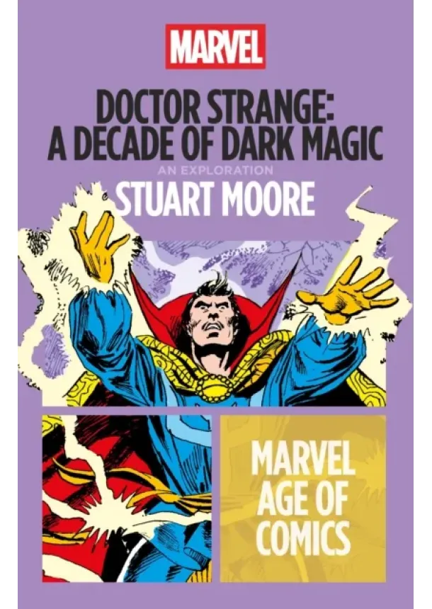 Stuart (Freelance Writer, USA) Moore - Doctor Strange: A Decade of Dark Magic