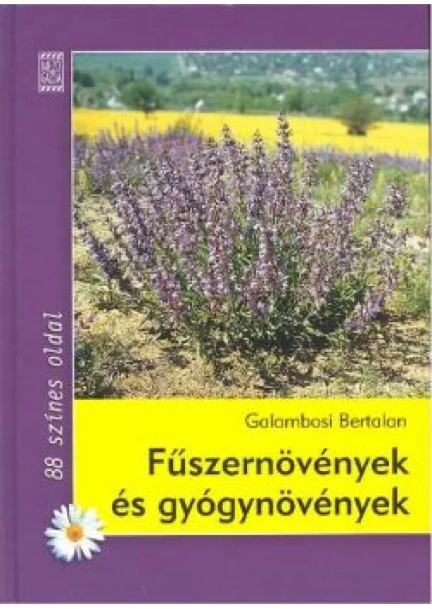 Galambosi Bertalan - FŰSZERNÖVÉNYEK ÉS GYÓGYNÖVÉNYEK /KERTÉSZKÖNYVTÁR