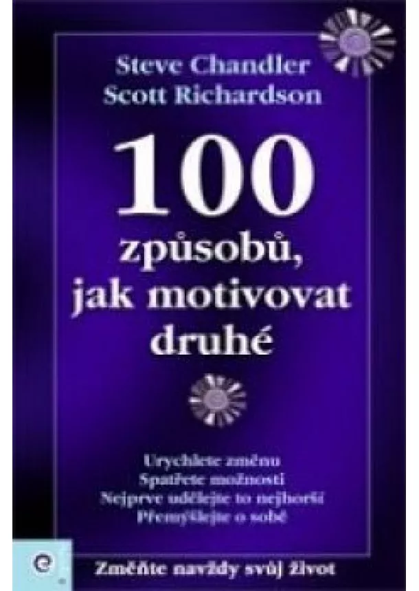 Scott Richardson  - 100 způsobů, jak motivovat druhé - Steve Chandler
