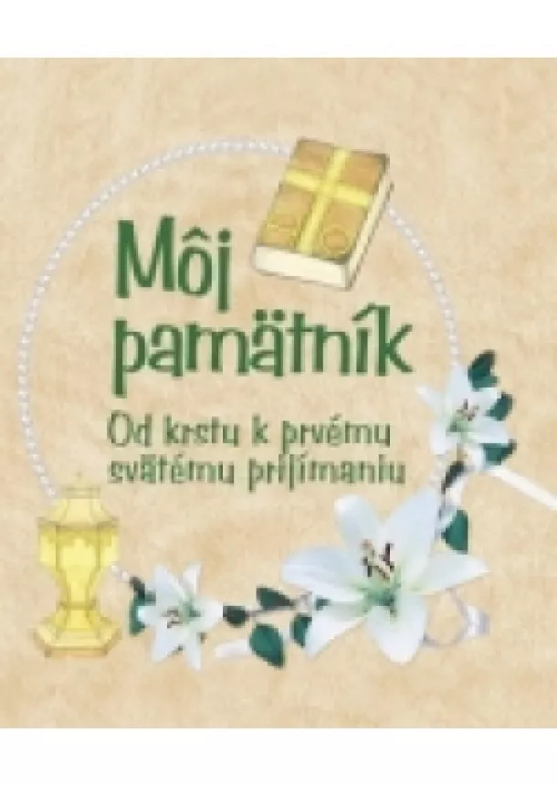 Eva Benešová - Môj pamätník - Od krstu k prvému svätému prijímaniu