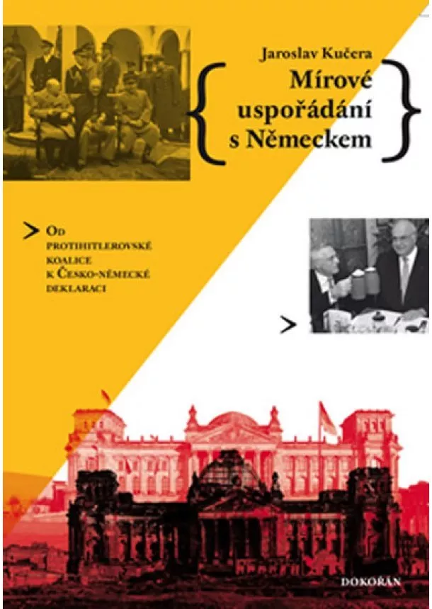 Jaroslav Kučera - Mírové uspořádání s Německem - Od protihitlerovské koalice k Česko-německé deklaraci