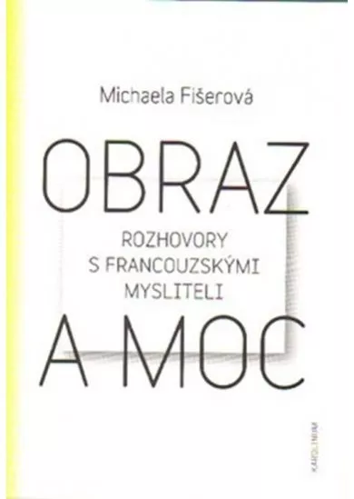 Obraz a moc - Rozhovory s francouzskými mysliteli