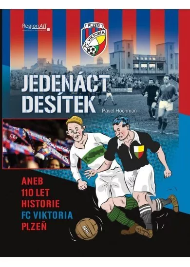 Jedenáct desítek aneb 110 historie FC Viktoria Plzeň