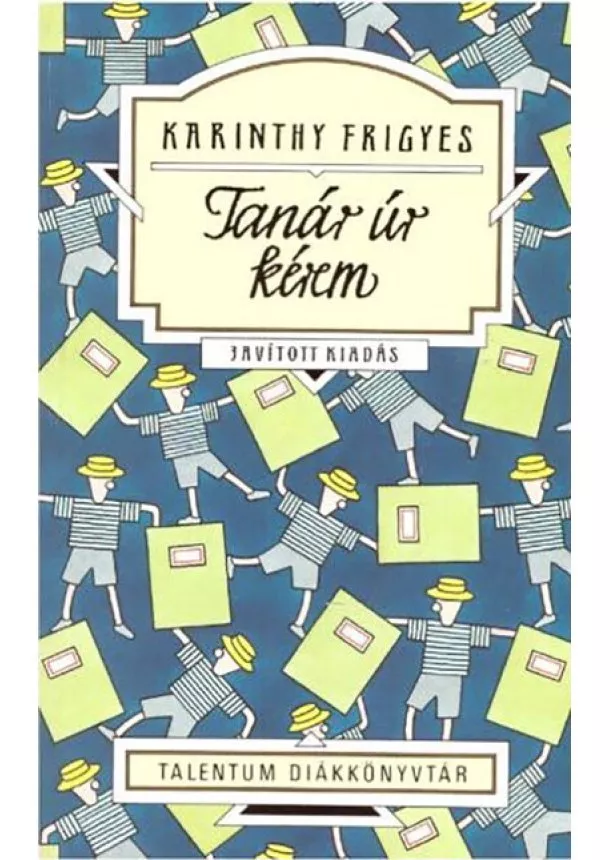 Karinthy Frigyes - Tanár úr kérem - Talentum Diákkönyvtár (új kiadás)