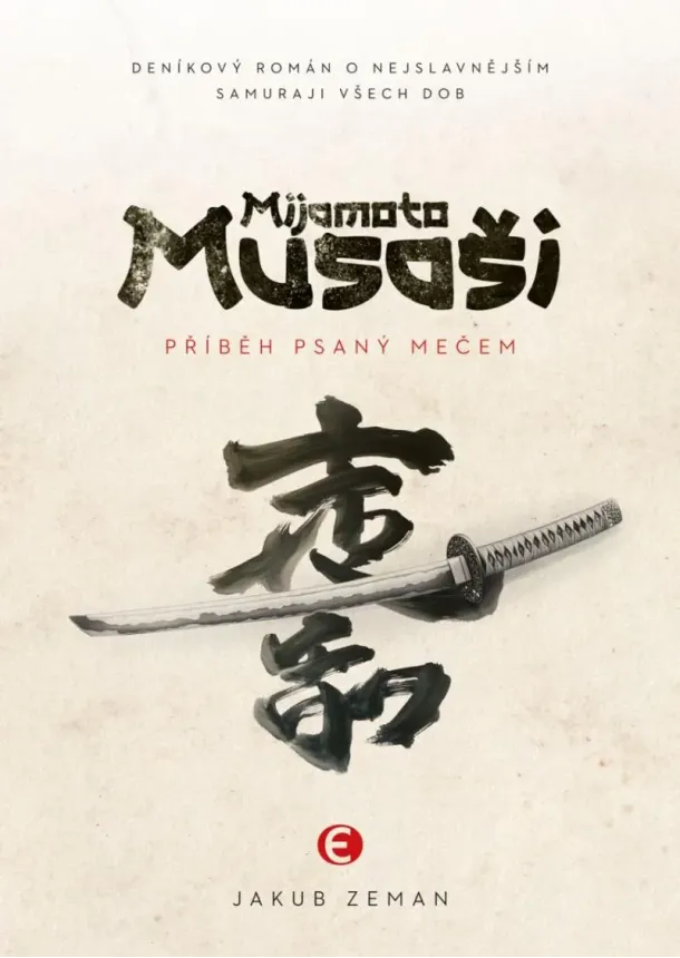 Jakub Zeman - Mijamoto Musaši - Příběh psaný mečem