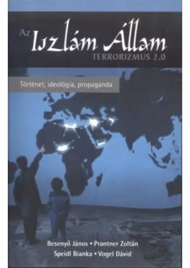 Az iszlám állam - Terrorizmus 2.0 /Történet, ideológia, propaganda