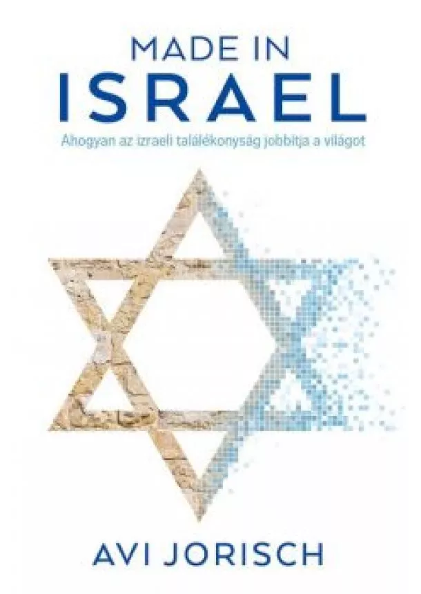 Avi Jorisch - Made in Israel - Ahogyan az izraeli találékonyság jobbítja a világot