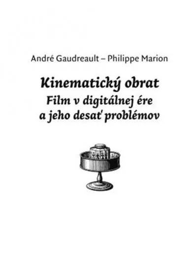 Kinematický obrat - Film v digitálnej ére a jeho desať problémov