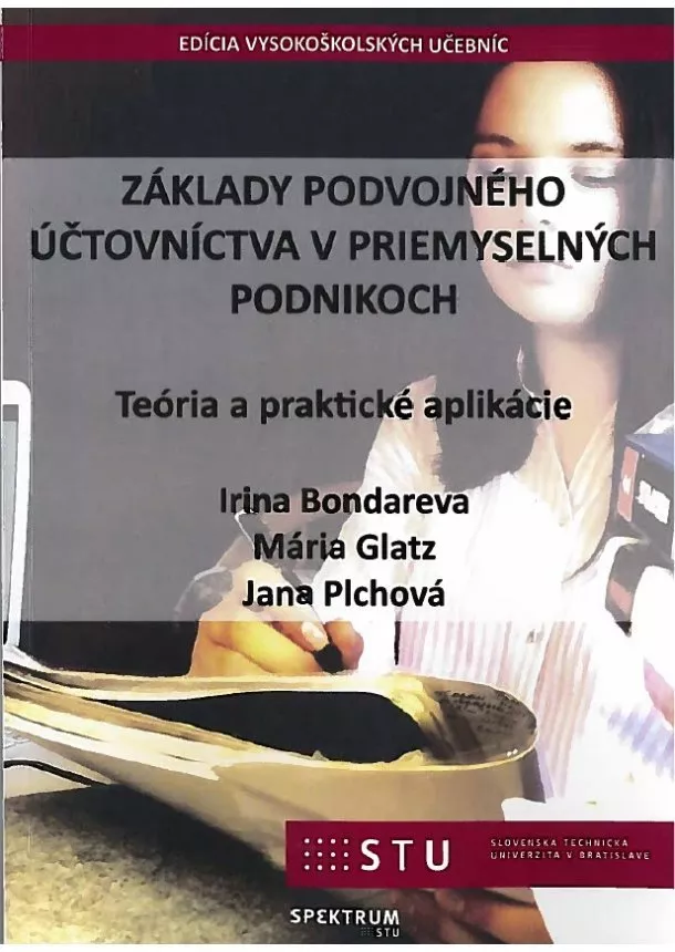 Irina Bondareva, Mária Glatz, Jana Plchová - Základy podvojného účtovníctva v priemyselných podnikoch - Teória a praktické aplikácie