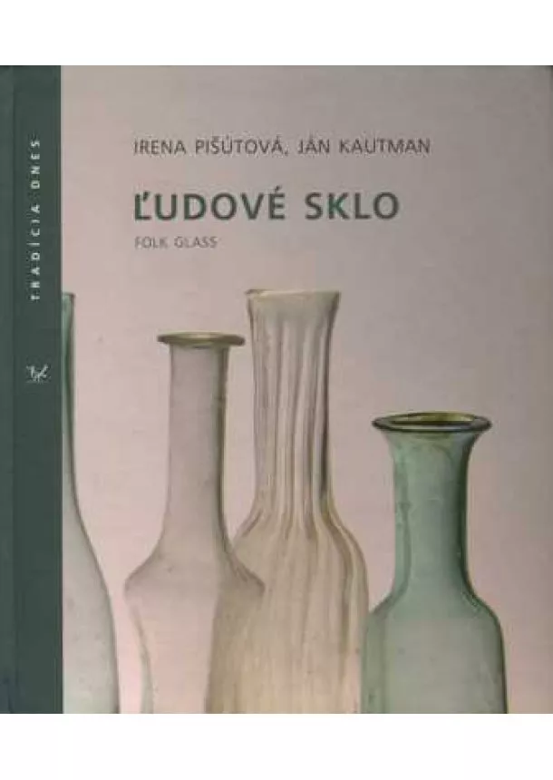 Irena Pišútová, Ján Kautman - Ľudové sklo