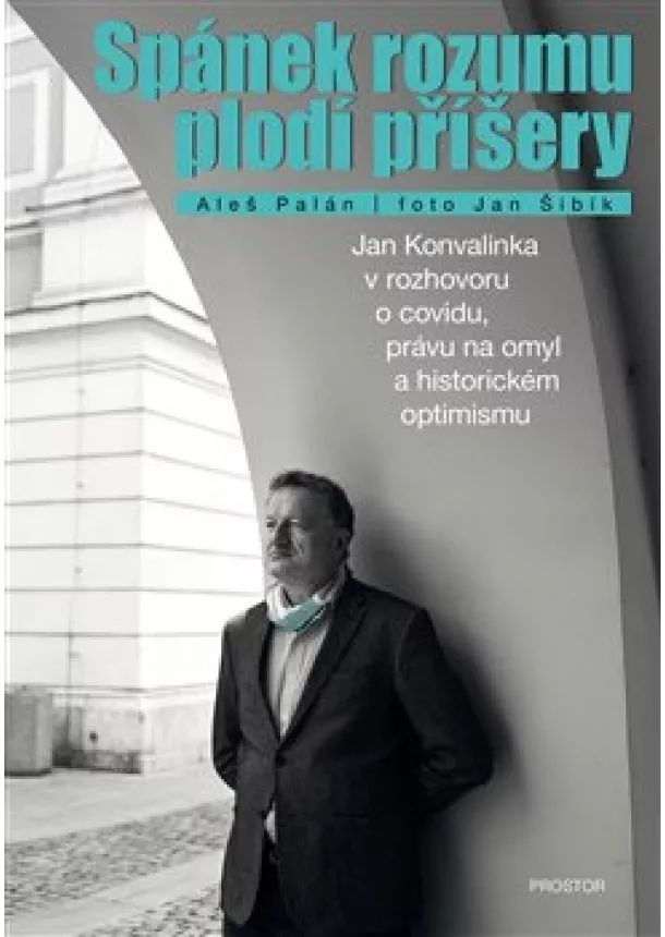Aleš Palán - Spánek rozumu plodí příšery - Jan Konvalinka v rozhovoru o covidu, právu na omyl a historickém optimismu