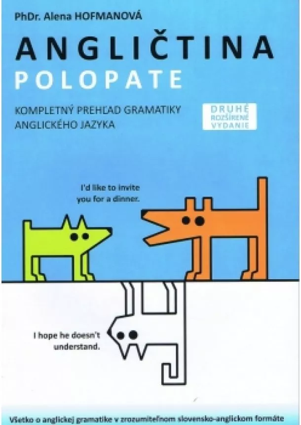 PhDr.  Alena Hofmanová - Polopate - Angličtina-2.vydanie-kompletný prehľad gramatiky