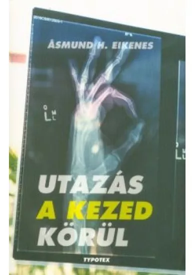Utazás a kezed körül - Minden, amit tudni szeretnél a kezedről - és még annál is több