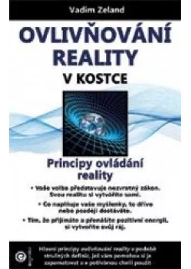 Ovlivňování reality v kostce - Principy ovládání reality