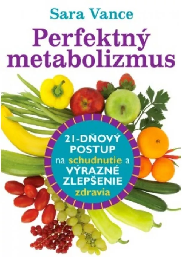 Sara Vance  - Perfektný metabolizmus - 21-dňový postup na schudnutie a výrazné zlepšenie zdravia