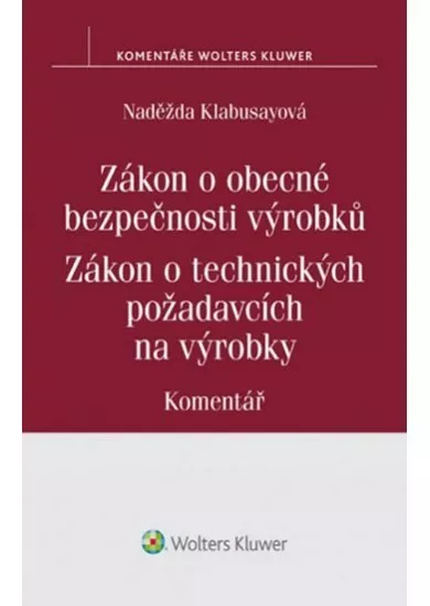 Zákon o obecné bezpečnosti výrobků: Zákon o technických požadavcích na výrobky:Komentář 