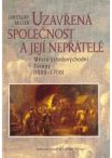 Uzavřená společnost a její nepřátelé - Město středovýchodní Evropy (1500 - 1700)