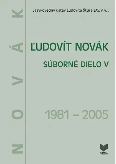 Ľudovít Novák. Súborné dielo V. (1981 - 2005)