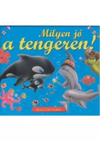 MILYEN JÓ A TENGEREN!