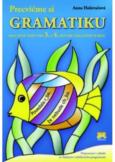 Precvičme si gramatiku-pracovný zošit pre 3.a 4.ročník Základných škôl