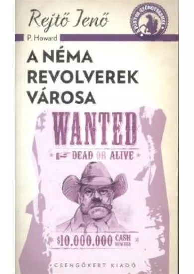 A néma revolverek városa /A ponyva gyöngyszemei