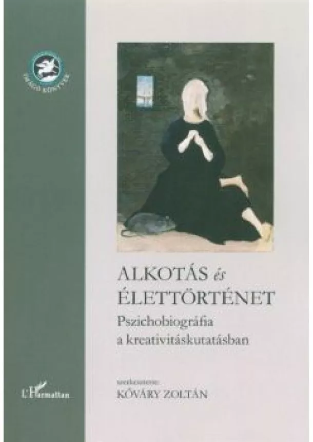 Válogatás - Alkotás és élettörténet /Pszichobiográfia a kreativitáskutatásban