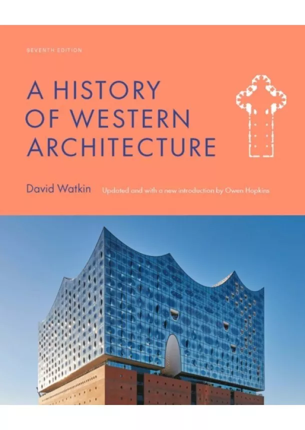 Owen Hopkins, David Watkin - A History of Western Architecture Seventh Edition
