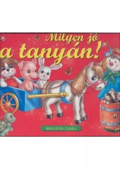 MILYEN JÓ A TANYÁN!