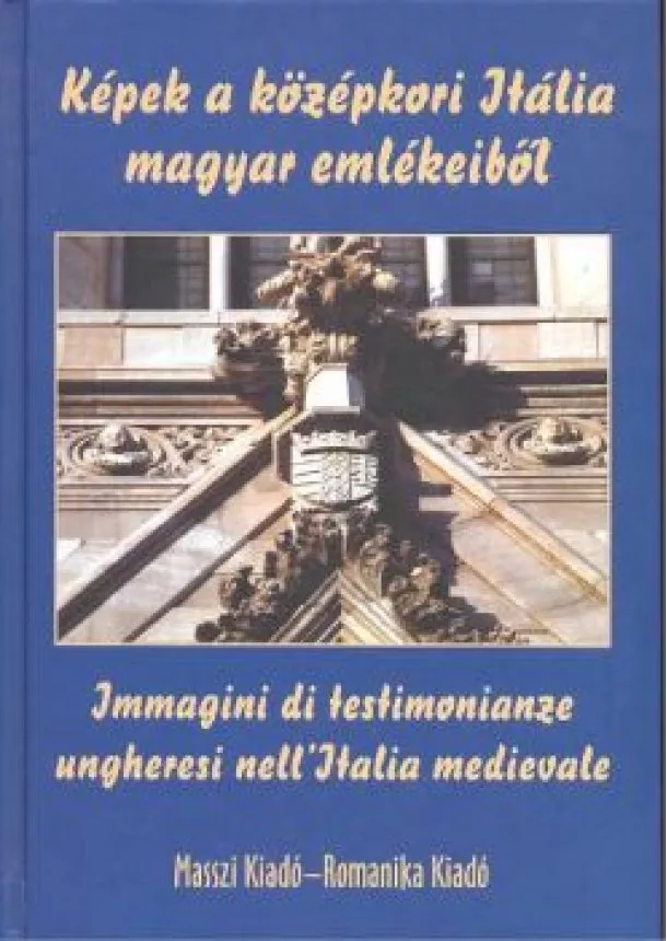 Horváth Zoltán György - KÉPEK A KÖZÉPKORI ITÁLIA MAGYAR...