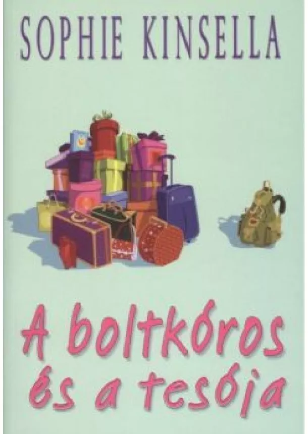 SOPHIE KINSELLA - A BOLTKÓROS ÉS A TESÓJA