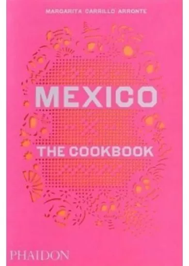 Mexico: The Cookbook