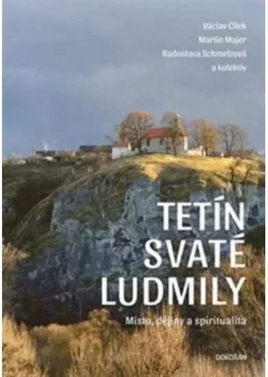 Tetín svaté Ludmily - Místo, dějiny a spiritualita