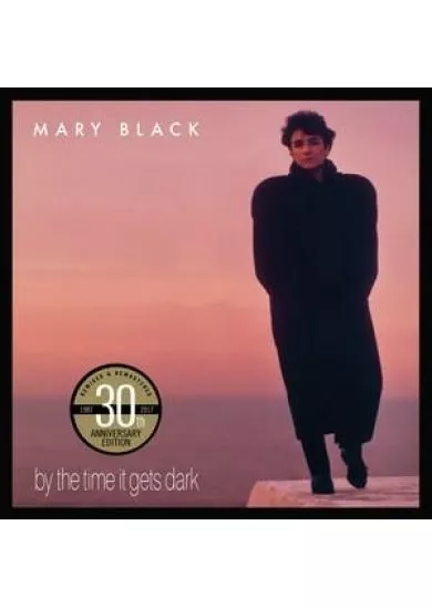 Mary Black: By The Time It Gets Dar
