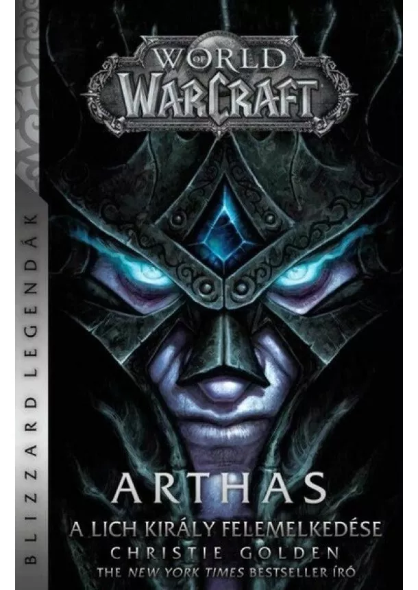 Christie Golden - World of Warcraft: Arthas - A Lich Király felemelkedése (új kiadás)