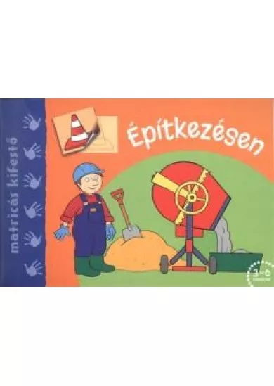 Építkezésen /Matricás kifestő