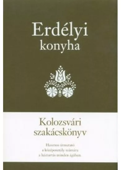 Erdélyi konyha - Kolozsvári szakácskönyv